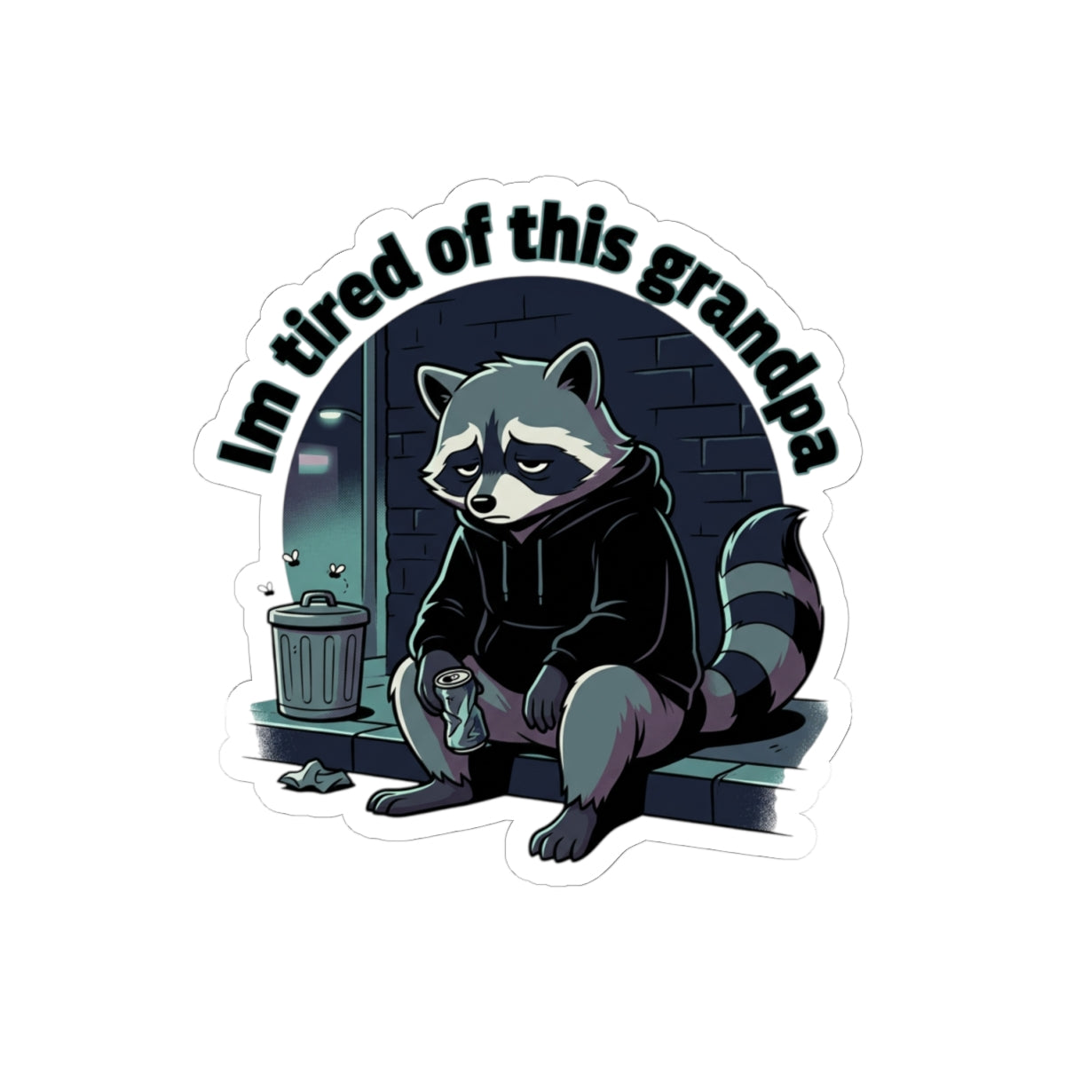 I'm Tired of This Grandpa sticker