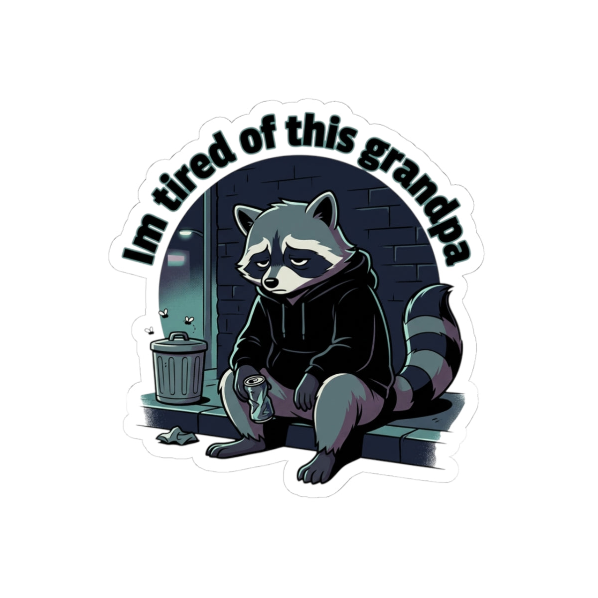 I'm Tired of This Grandpa sticker