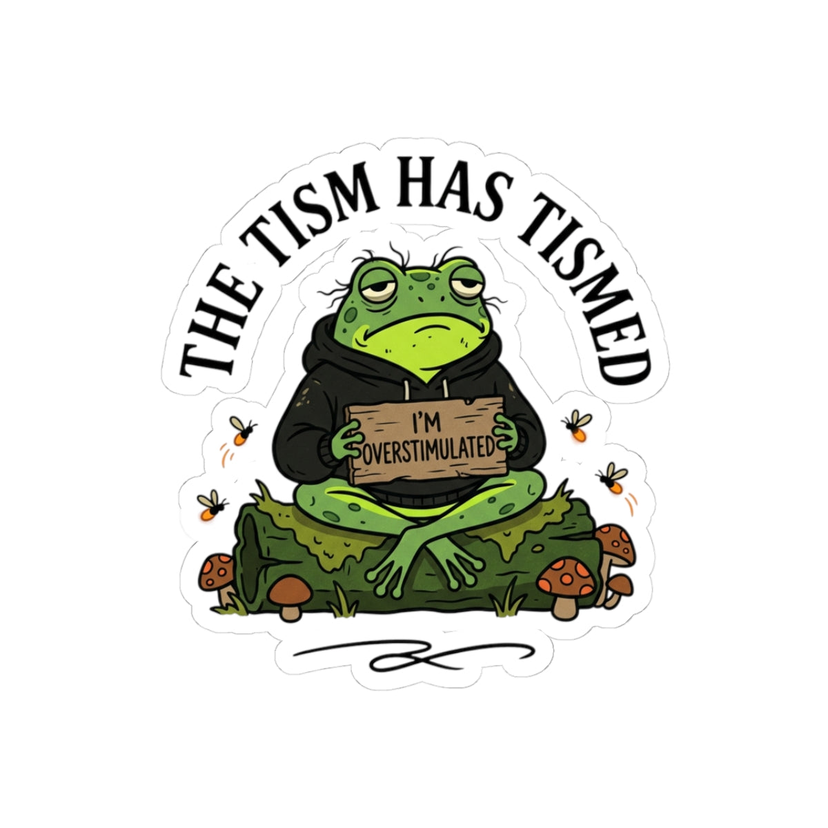 The Tism Has Tismed sticker
