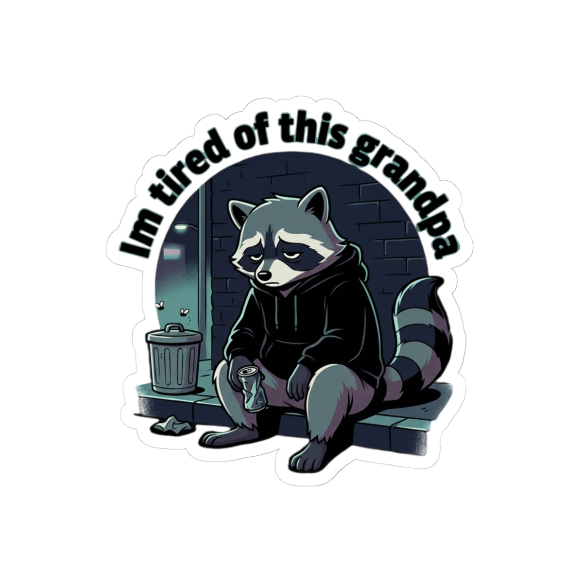 I'm Tired of This Grandpa sticker